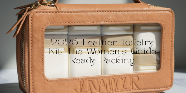 2026 Leather Toiletry Kit: The Women’s Guide Ready Packing