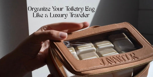 How to Organize Your Toiletry Bag Like a Luxury Traveler