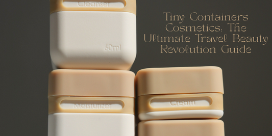 Tiny Containers Cosmetics: The Ultimate Travel Beauty Revolution Guide