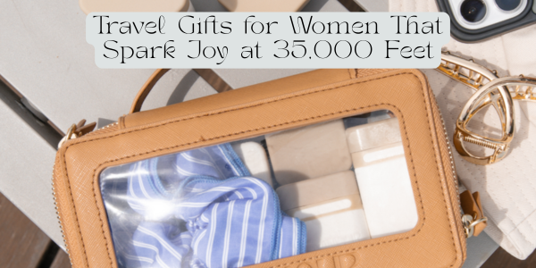 Travel Gifts for Women That Spark Joy at 35,000 Feet