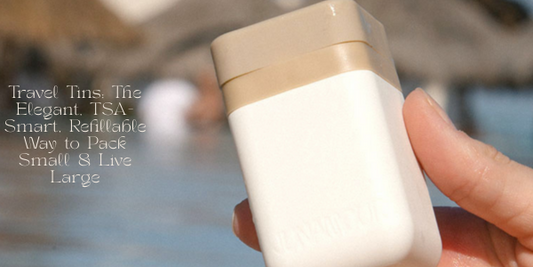 Travel Tins: The Elegant, TSA-Smart, Refillable Way to Pack Small & Live Large