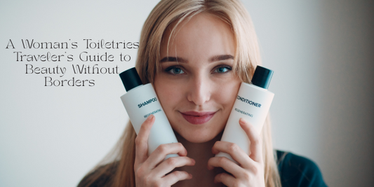 A Woman's Toiletries Traveler's Guide to Beauty Without Borders